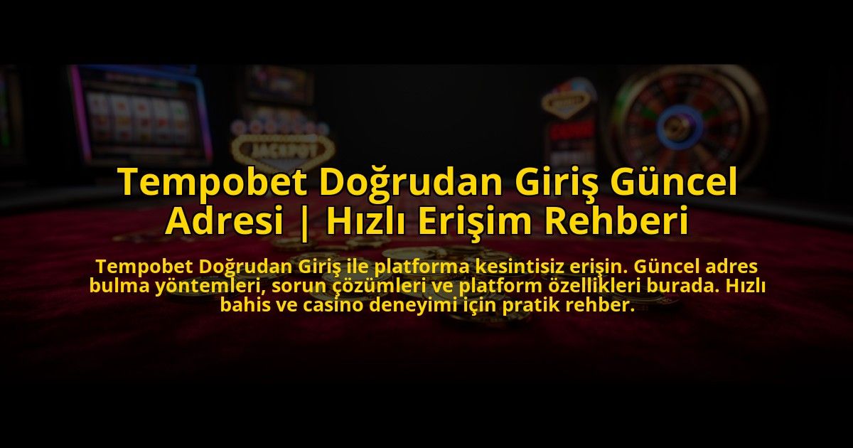 Tempobet-Dogrudan-Giris-Guncel-Adresi-Hizli-Erisim-Rehberi-overlay-1769824573.jpg