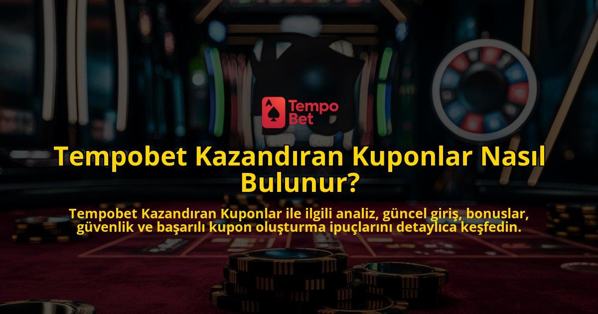 Tempobet-Kazandran-Kuponlar-Nasl-Bulunur-overlay-1768133908.jpg