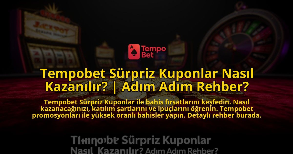 Tempobet-Surpriz-Kuponlar-Nasil-Kazanilir-Adim-Adim-Rehber-overlay-1769548739.jpg