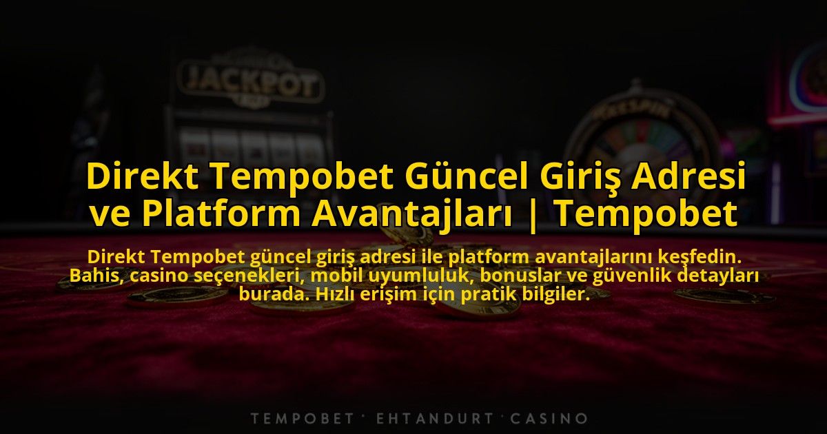 Direkt-Tempobet-Guncel-Giris-Adresi-ve-Platform-Avantajlari-Tempobet-overlay-1772812450.jpg