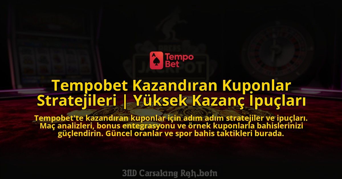 Tempobet-Kazandiran-Kuponlar-Stratejileri-Yuksek-Kazanc-Ipuclari-overlay-1773596515.jpg