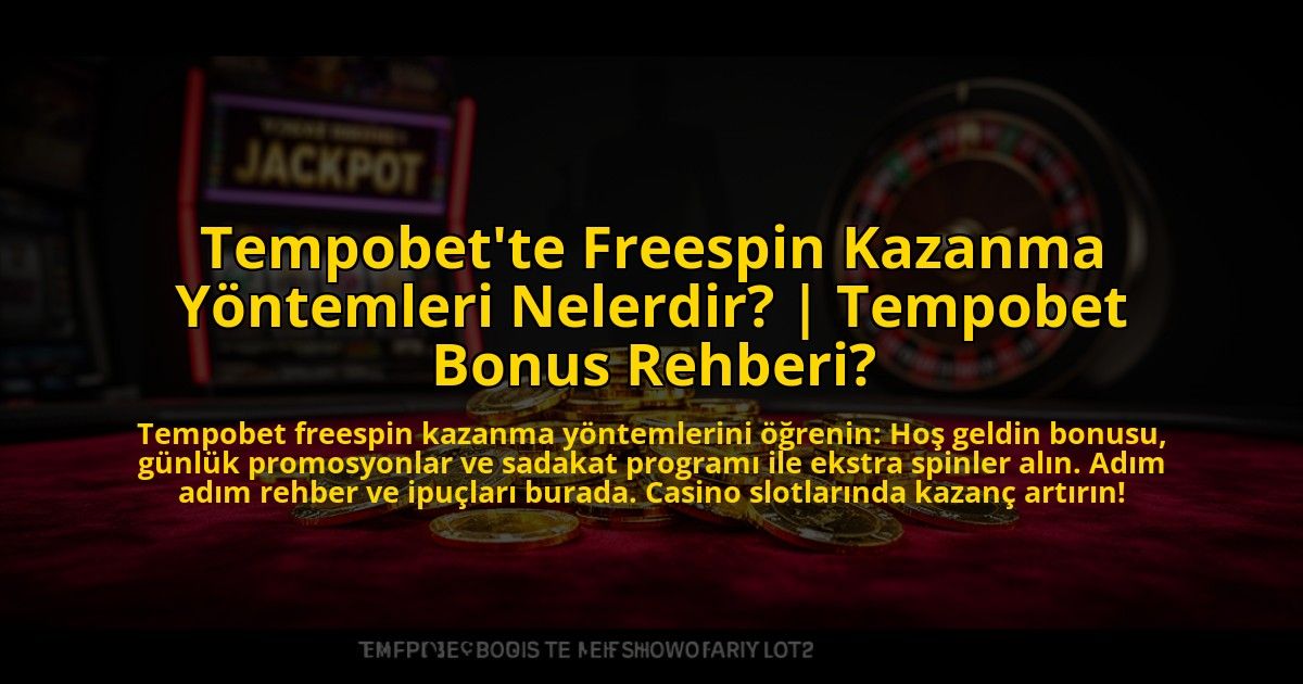 Tempobette-Freespin-Kazanma-Yontemleri-Nelerdir-Tempobet-Bonus-Rehberi-overlay-1773710776.jpg