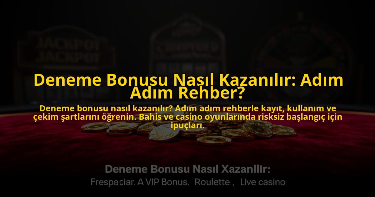 Deneme-Bonusu-Nasil-Kazanilir-Adim-Adim-Rehber-overlay-1776041848.jpg